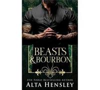 Beasts amp Bourbon - Alta Hensley - Amazon Digital Services LLC KDP - Livre en Anglais Alta HensleyAlta Hensley (Auteur)
