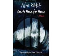 Beasts Head For Home Kobo Abe, Richard Calichman (Auteur)