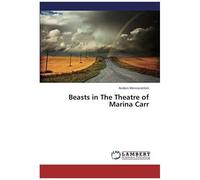 Beasts In The Theatre Of Marina Carr