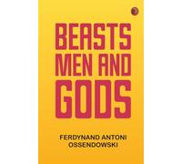 Beasts, Men and Gods