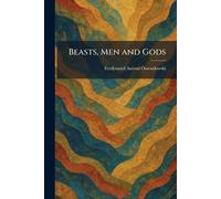 Beasts, Men and Gods