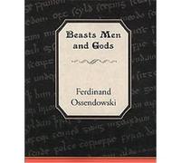 Beasts Men and Gods Ferdinand Ossendowski (Auteur)