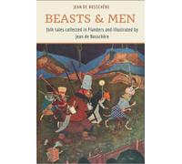 Beasts & Men : contes populaires recueillis en Flandre et illustrés