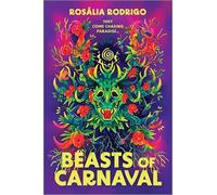Beasts of Carnaval: A Caribbean Historical Fantasy Tale of Mystery and Magic at El Carnaval De Bestias