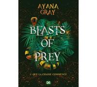 Beasts of prey - Tome 01 Que la chasse commence (broché) Ayana Gray (Auteur), Gaspard Houi (Traduction)