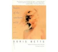 Beasts of the Southern Wild and Other Stories Doris Betts (Auteur)