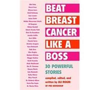 Beat Breast Cancer Like a Boss Beat Breast Cancer Like a Boss (Auteur)