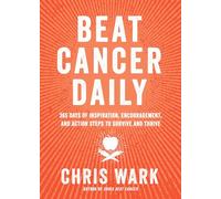 Beat Cancer Daily: 365 Days of Inspiration, Encouragement, and Action Steps to Survive and Thrive