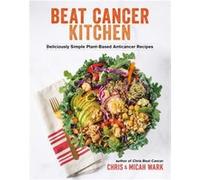 Beat Cancer Kitchen by Micah Wark Micah Wark (Auteur)