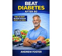 Beat Diabetes After 50: The 14-Day Blood Sugar Reset for Men