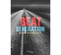 Beat generation - new york san francisco paris Philippe-Alain Michaud (Auteur)