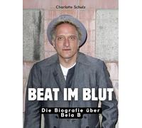 Beat im Blut: Die Biografie über Bela B. Hochwertige Hardcoverausgabe