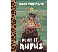 Noah Van Sciver – Beat It, Rufus – Relié