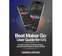 Beat Maker Go User Guide for iOS: Complete Workflow, Creative Techniques, and Performance Mastery on iPhone and iPad.