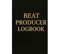 Beat Producer Logbook: Track, Plan & Organize Your Beats, BPM, Plugins, Ideas & Mix Notes - 120-Page Music Production Notebook