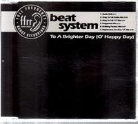BEAT SYSTEM. TO A BRIGHTER DAY (O' HAPPY DAY) CD SINGLE - BEAT SYSTEM.TO A BRIGHTER DAY (O' HAPPY DAY) 1993 CD SINGLE [UK Import]