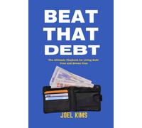 Beat That Debt: The Ultimate Playbook For Living Debt Free And Stress Free