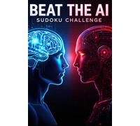 Beat the AI: Sudoku Challenge: 300 Impossible Puzzles Crafted to Outsmart Machines
