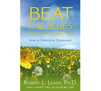 Beat the Blues Before They Beat You: How to Overcome Depression