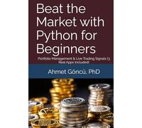 Beat the Market with Python for Beginners: Portfolio Management & Live Trading Signals (3 Real Apps Included)