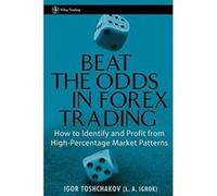 Beat the Odds in Forex Trading, Wiley Trading Series Igor Toshchakov (Auteur)