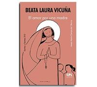 Beata Laura Vicuña. El amor por una madre