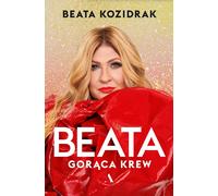 Beata. Sang chaud - Beata Kozidrak (Biografien auf Polnisch)