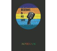 Beatbox Is My Life : An amazing Gift for Beatboxer: 120 Lined pages Notebook (6x9 inches); For School, Notes, Drawing, and Journaling and for Beatbox Lovers