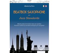 Beatbox saxophone for jazz standards. Metodo pratico di tecniche estese per sassofono-Practical method of extended techniques for saxophone. Ediz. bilingue