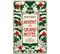 Beate Maly Advent im Grandhotel: Eine Weihnachtsgeschichte (Ernestine Ki (Relié)