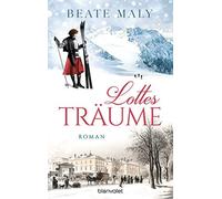 Beate Maly Lottes Träume: Roman (Die Sonnsteins, Band 1) (Poche)