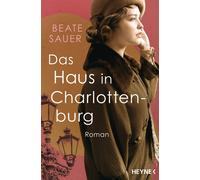 Beate Sauer Das Haus in Charlottenburg: Roman (Poche)