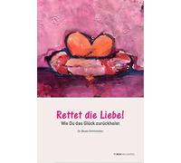 Beate Strittmatter Tina Paulus Ulri Rettet die Liebe: Wie Du das Glück z (Poche)