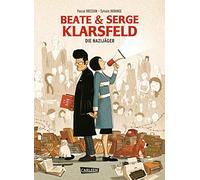 Beate und Serge Klarsfeld: Die Nazijäger: Eine Graphic Novel über den Kampf gegen das Vergessen