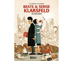 Beate und Serge Klarsfeld: Die Nazijäger: Eine Graphic Novel über den Kampf gegen das Vergessen