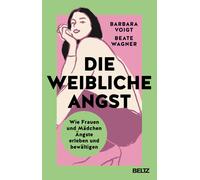 Beate Wagner Ba Die weibliche Angst: Wie Frauen und Mädchen Ängste erleb (Poche)