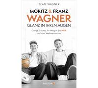 Beate Wagner Moritz und Franz Wagner: Glanz in ihren Augen: Große Träume (Relié)
