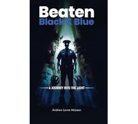 Beaten Black and Blue: A Journey into the Light