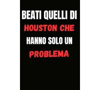 Beati quelli di Houston che hanno solo un problema: Taccuino per appunti. Quaderno divertente per un collega. Umorismo da ufficio taccuino a5 110 pagine