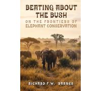 BEATING ABOUT THE BUSH: ON THE FRONTIERS OF ELEPHANT CONSERVATION