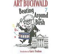 Beating Around the Bush Art Buchwald (Auteur)