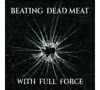 Beating Dead Meat - With Full Force