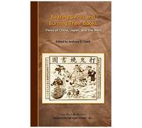 Beating Devils And Burning Their Books - Views Of China, Japan, And The West
