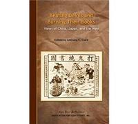 Beating Devils and Burning Their Books Views of China Japan and the West by Anthony Clark Anthony Clark (Auteur)