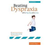 Beating Dyspraxia With A Hop, Skip And A Jump: A Simple Exercise Program To Improve Motor Skills At Home And School (Paperback) Geoffrey Platt, (Auteur)