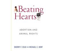 Beating Hearts: Abortion and Animal Rights