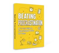 Beating Procrastination - A 21-Day Guide to Taking Action for Teens | Build Focus, Discipline, Productivity and Time Management Skills to Overcome Laziness and Get Things Done