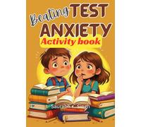 Beating Test Anxiety Activity Book For Kids: A workbook to help kids (ages 8-12) and their parents overcome test jitters and prepare well for exams with a growth mindset
