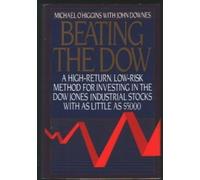 Beating the Dow: A High-Return, Low-Risk Method for Investing in the Dow-Jones Industrial Stocks With As Little As $5,000