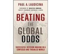 Beating the Global Odds by Paul A. Laudicina Paul A. Laudicina (Auteur)